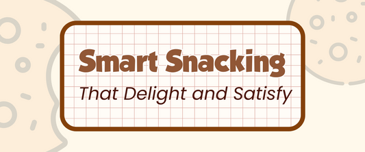 Smart Snacking: That Delight and Satisfy